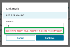 Link mark window with error message 'Landonline doesn't have a record of this node. Please try again'