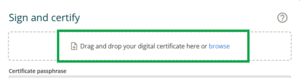 image of the digital certificate box. The instructions: Drag and drop your digital certificate here or browse are highlighted.