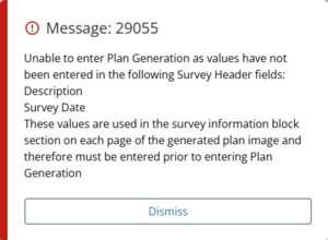screenshot of message 29055. Message states: "Unable to enter Plan Generation as values have not been entered in th following Survey Header fields: Description, Survey Date. These values are used in the survey information block section on each page of the generated plan image and therefore must be entered prior to entering PLan Generation.