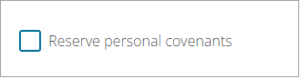 Screenshot of Reserve personal covenants check box