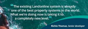 Quote that reads: "The existing Landonline system is already one of the best property systems in the world. What we're doing now is taking it to a completely new level." by Richie Thomas, Senior developer