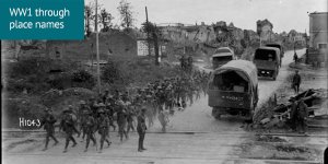 WW1 through place names: historical photo marked H1043, showing a convey of covered trucks and marching troops on a road that passes bombed out buildings