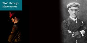 World War 1 through place names: a 2-part image, with soldier on the left with their head bowed, and a black and white portrait of Admiral Sir John Jellicoe in full uniform